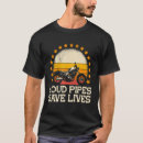 Search for loud pipes saves lives tshirts Riding