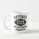 Search for not my problem mugs Retirement