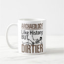 Search for archaeology mugs Archaeologist