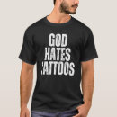 Search for anti tattoo tshirts God