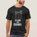 Search for puppetry tshirts Dummy