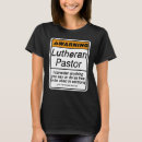 Search for funny lutheran tshirts Warning