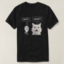 Search for wait what tshirts Cat