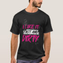 Search for mud run tshirts Dirty