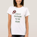 Search for lucky enough tshirts Irish