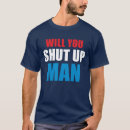 Search for man up tshirts Will you shut up