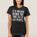 Search for same tshirts Funny old people
