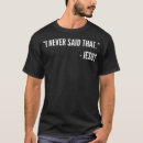 Search for jesus never said that tshirts Faith