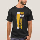 Search for thirty and thirsty tshirts Years