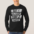 Search for eat sleep surf tshirts Surfboard