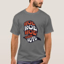 Search for roe roe roe your vote tshirts Wade