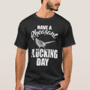Search for pheasant hunting tshirts Have