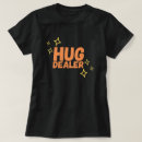 Search for hug dealer tshirts Humour