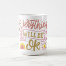 Search for everything will be ok mugs Happy