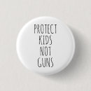 Search for guns buttons Protect kids not guns