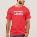 Search for condiments tshirts Ketchup