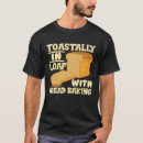 Search for baking bread tshirts Loaf