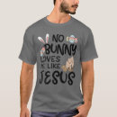 Search for jesus easter bunny tshirts This