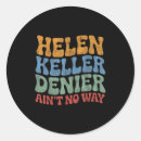 Search for keller stickers Helen keller denier