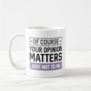 Search for your opinion mugs Sarcasm