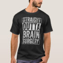 Search for brain surgery tshirts Straight