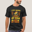Search for fish taco tshirts Fisherman