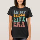 Search for funny sobriety tshirts Life