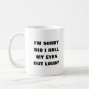 Search for live out loud mugs Roll my eyes
