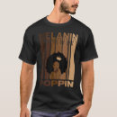 Search for melanin poppin tshirts Afro