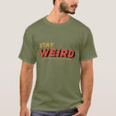 Search for stay weird tshirts Unique