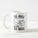 Search for brie mugs Pun