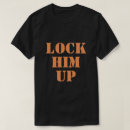 Search for lock him up tshirts Protest