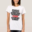 Search for days of the week tshirts Weekend