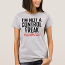 Search for control freak tshirts Quotes