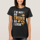 Search for baking bread tshirts Crumb