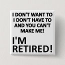 Search for funny retirement buttons Retiring