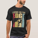 Search for living on the edge tshirts Mountaineering