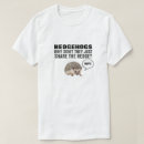 Search for hedgehog tshirts Why