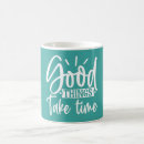Search for take your time mugs Quote