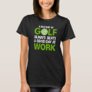 Search for bad golf tshirts Work