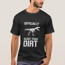 Search for older than dirt tshirts Novelty