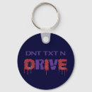 Search for texting and driving keychains Dont text and drive