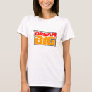 Recherche de dream big tshirts Citer