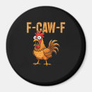 Search for funny chicken quotes magnets F caw f