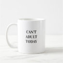 Search for not today mugs Hilarious
