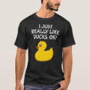 Search for i like ducks tshirts Really