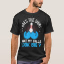 Search for big balls tshirts Bowler