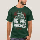 Search for big rig tshirts Humour