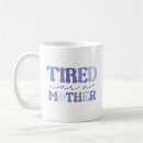 Search for tired as a mother mugs For her
