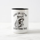 Search for raccoon mugs Sarcastic